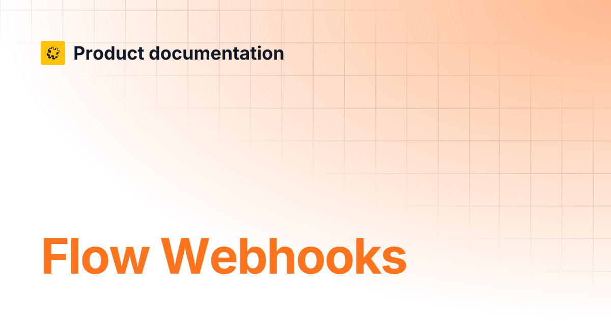 Flow Webhooks | Core API Reference | Product documentation