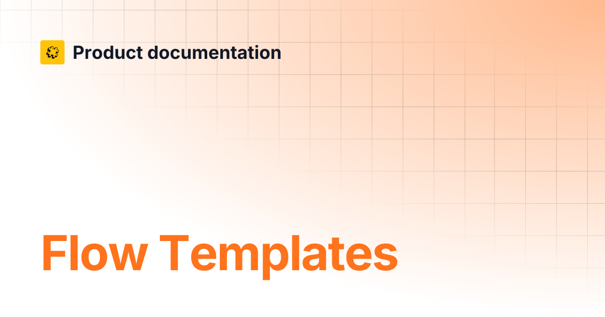 Flow Templates | Core API Reference | Product documentation