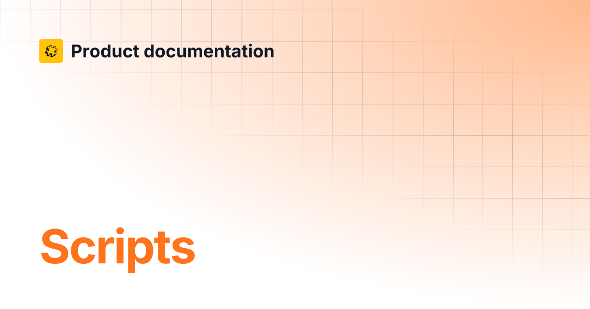 Scripts | Core API Reference | Product documentation