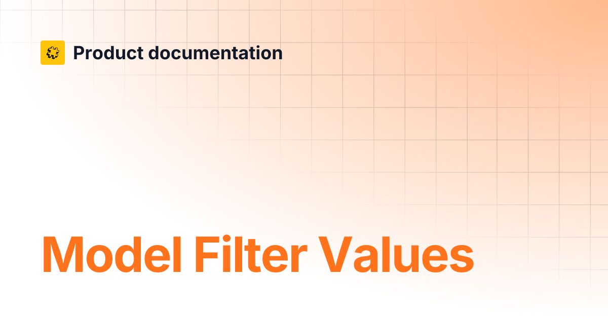 Model Filter Values | Core API Reference | Product documentation