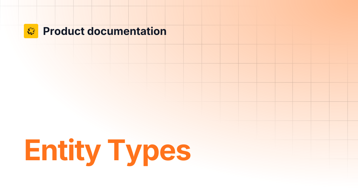 Entity Types | Core API Reference | Product documentation