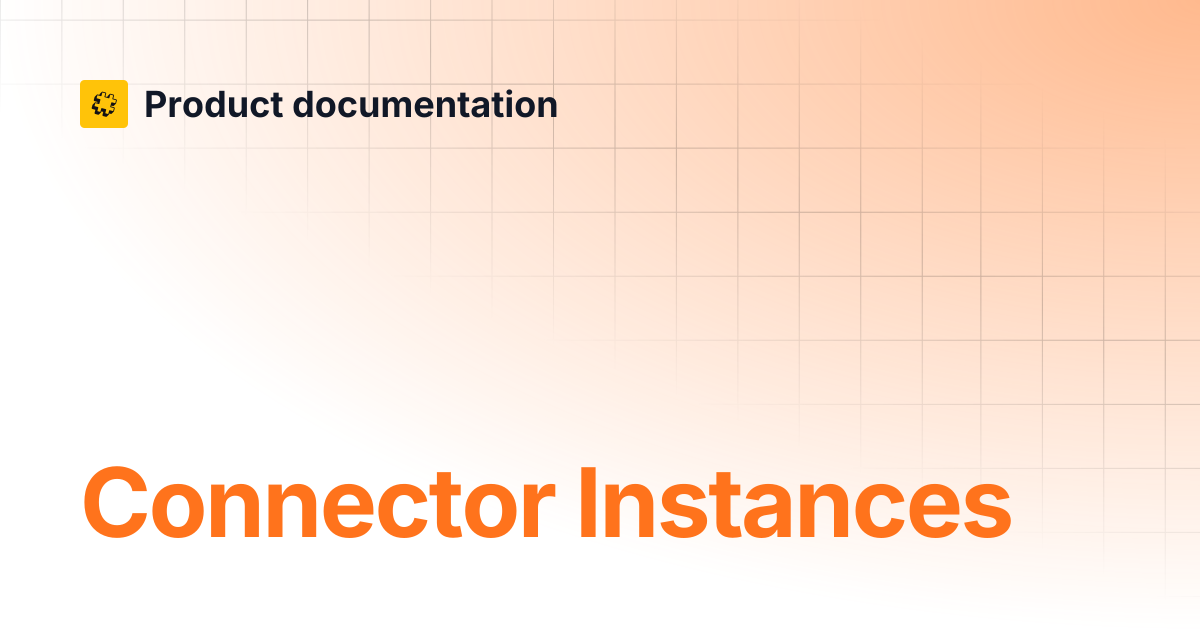 Connector Instances | Core API Reference | Product documentation