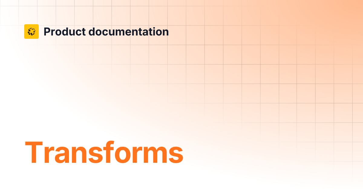 Transforms | Core API Reference | Product documentation