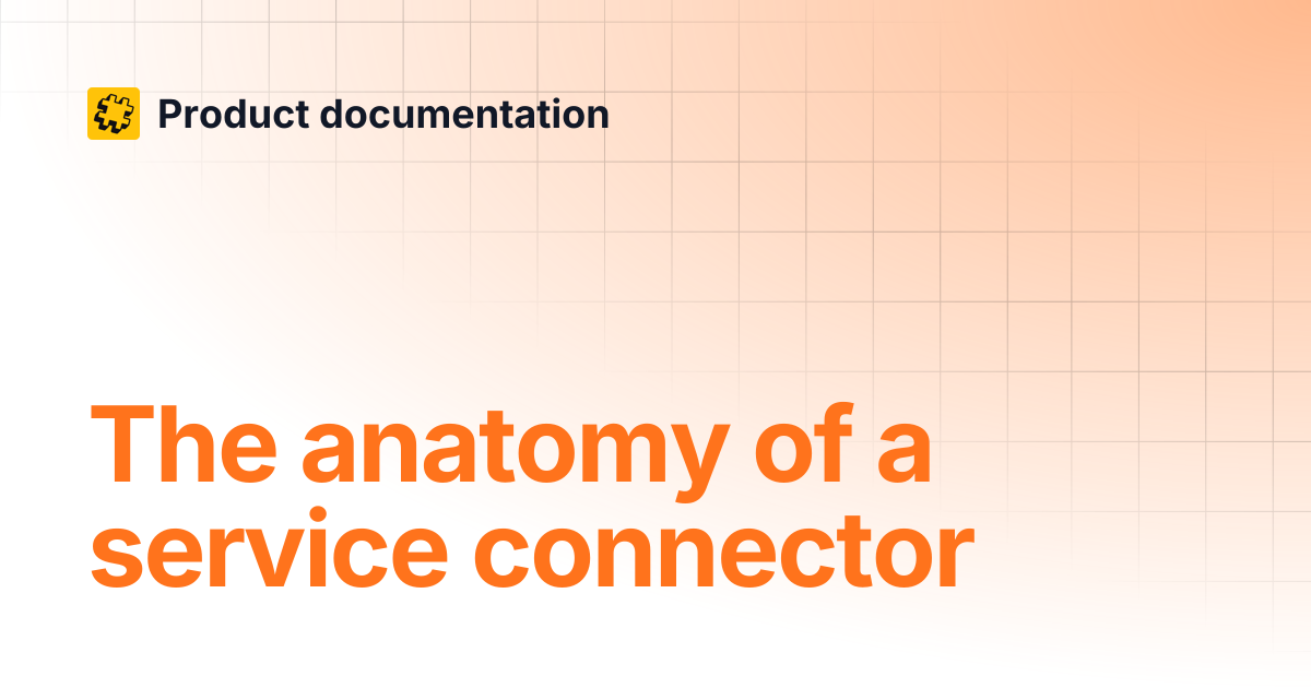 The anatomy of a service connector | Patchworks services | Product ...