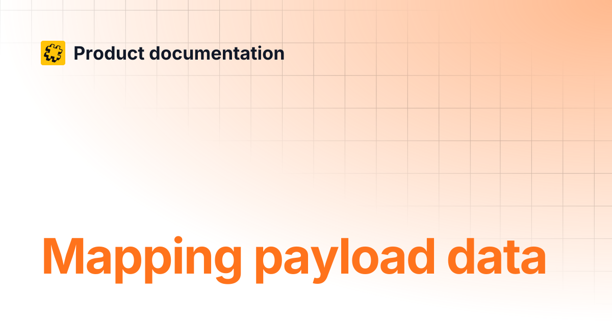Mapping payload data | Product documentation