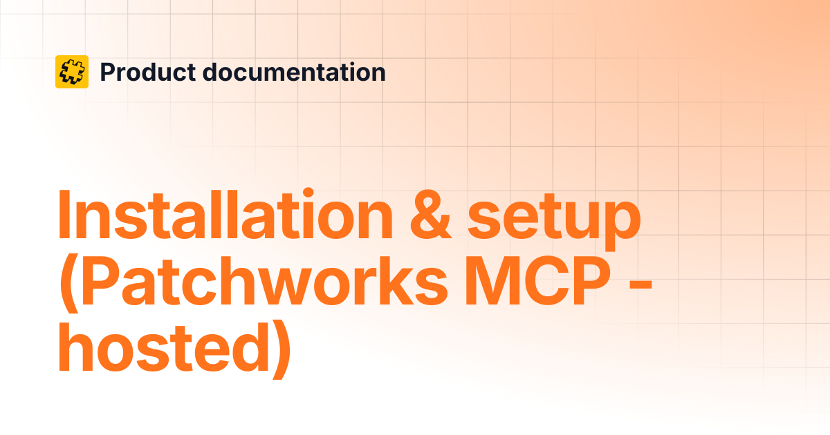 Installation & setup (Patchworks MCP - hosted) | Product documentation
