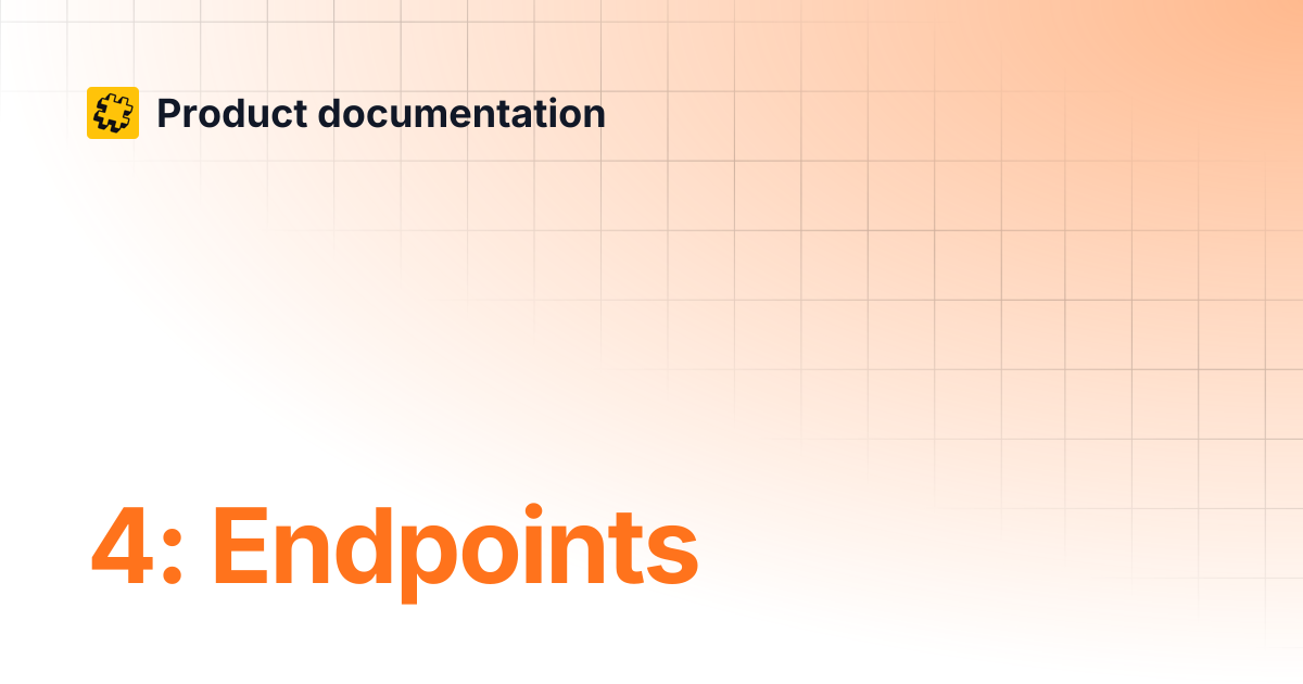 4: Endpoints | Product documentation
