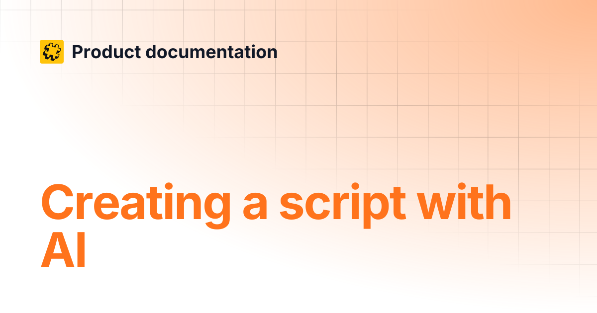 Creating a script with AI | Product documentation