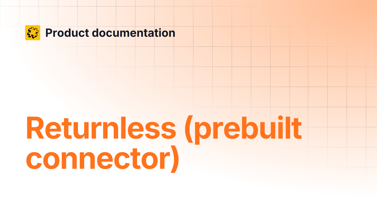 Returnless (prebuilt connector) | Product documentation