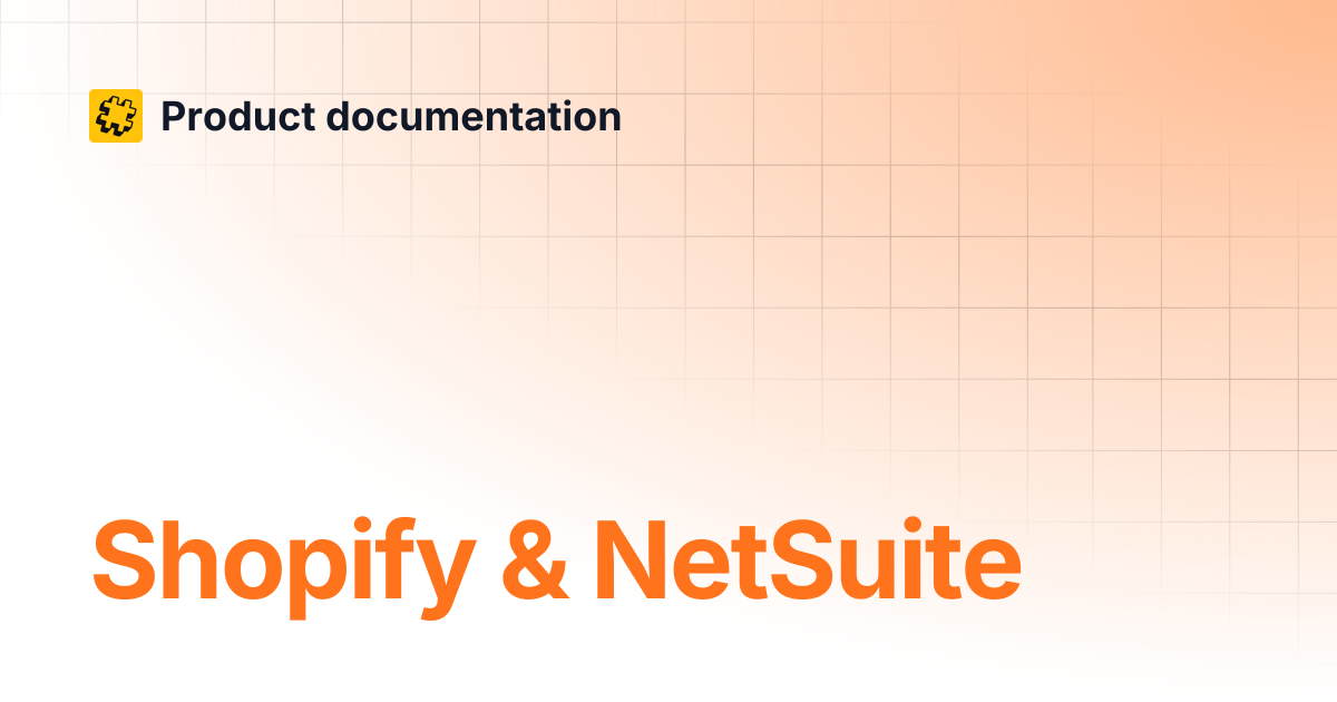 Shopify & NetSuite | Product documentation