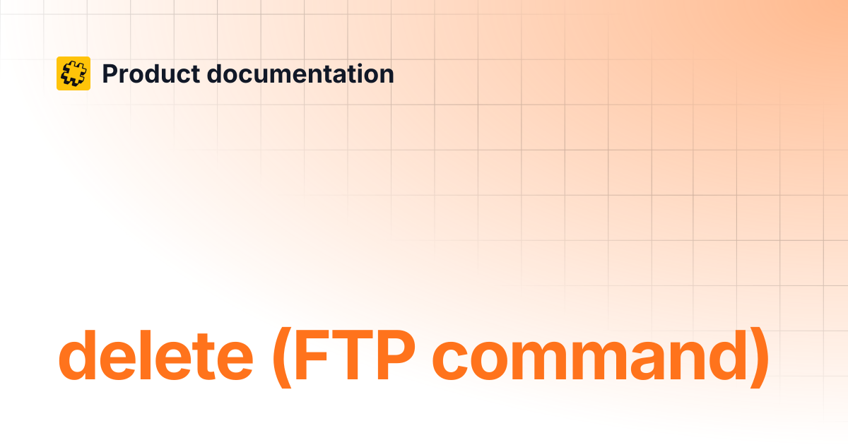 delete (FTP command) | Product documentation