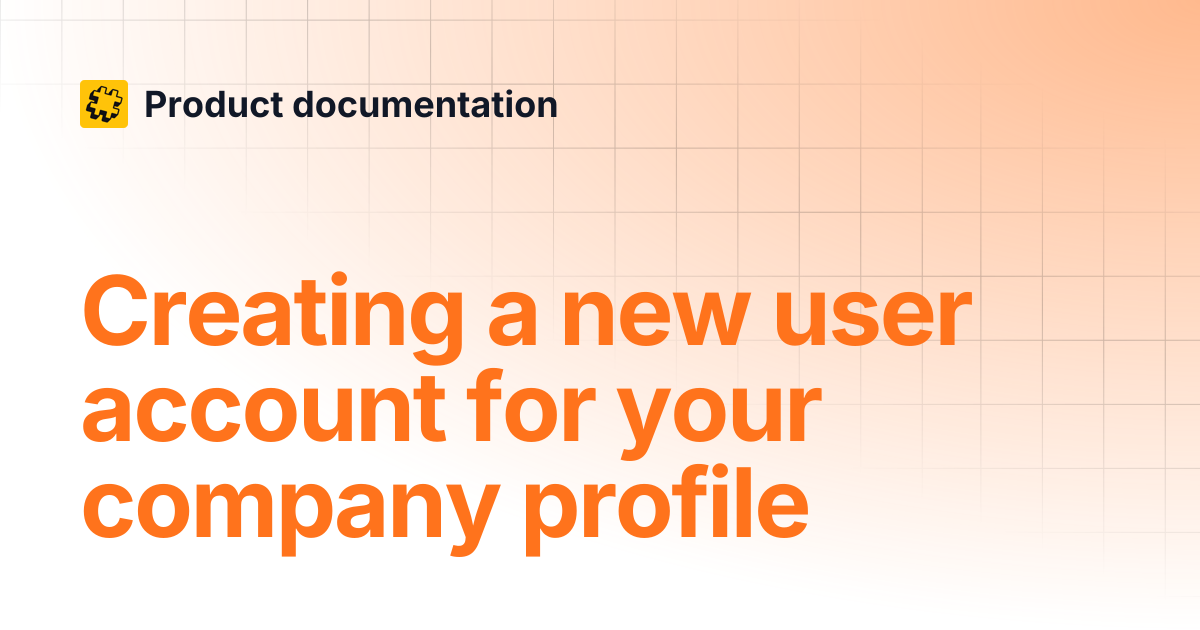 Creating a new user account for your company profile | Product ...