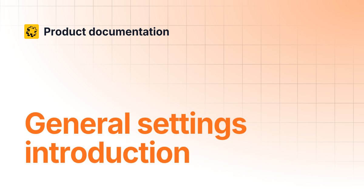 General settings introduction | Product documentation