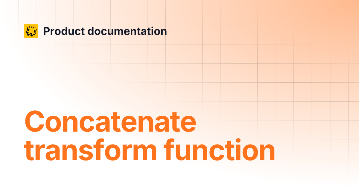 Concatenate transform function | Product documentation