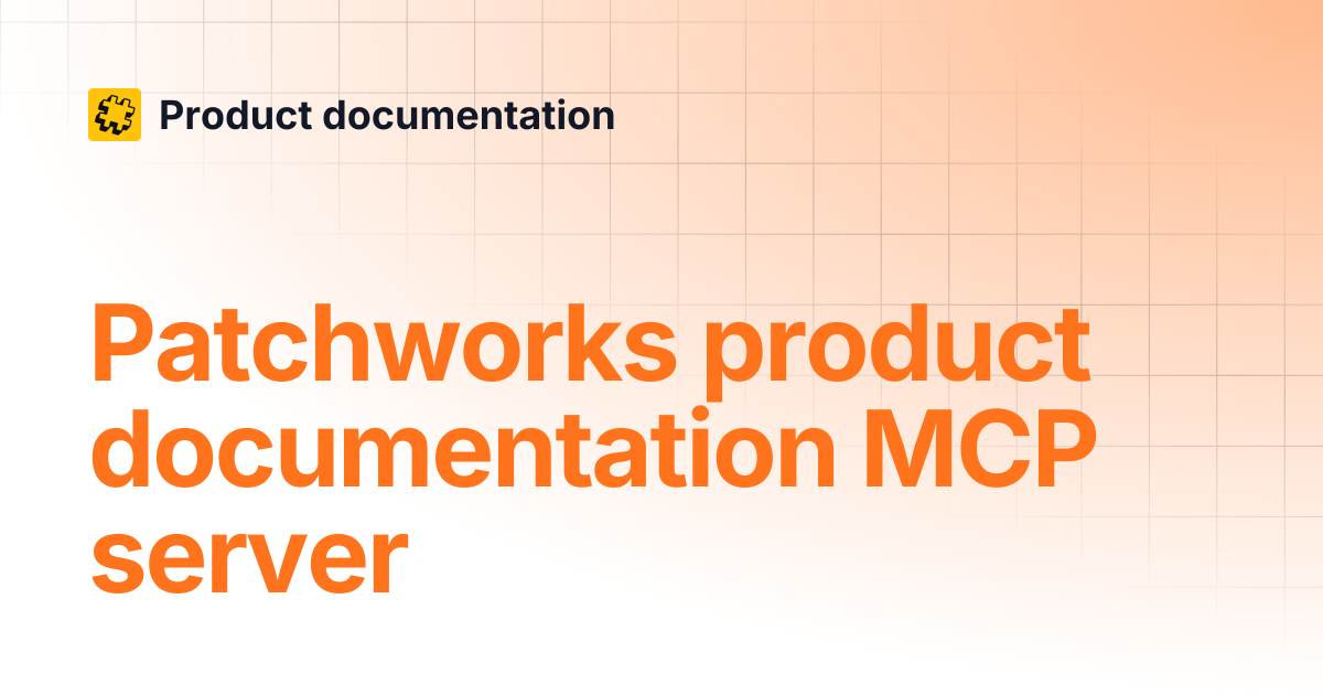 Patchworks product documentation MCP server | Product documentation