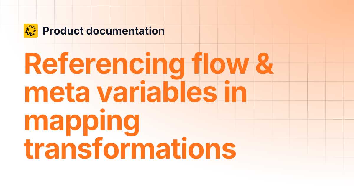 Referencing flow & meta variables in mapping transformations | Product ...