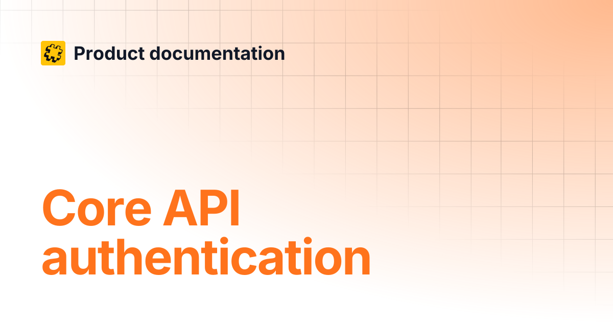 Core API authentication | Product documentation