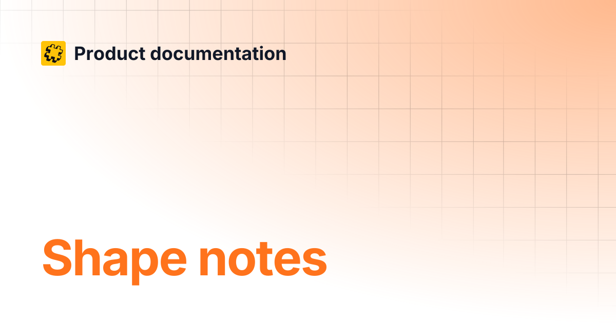 Shape notes | Product documentation