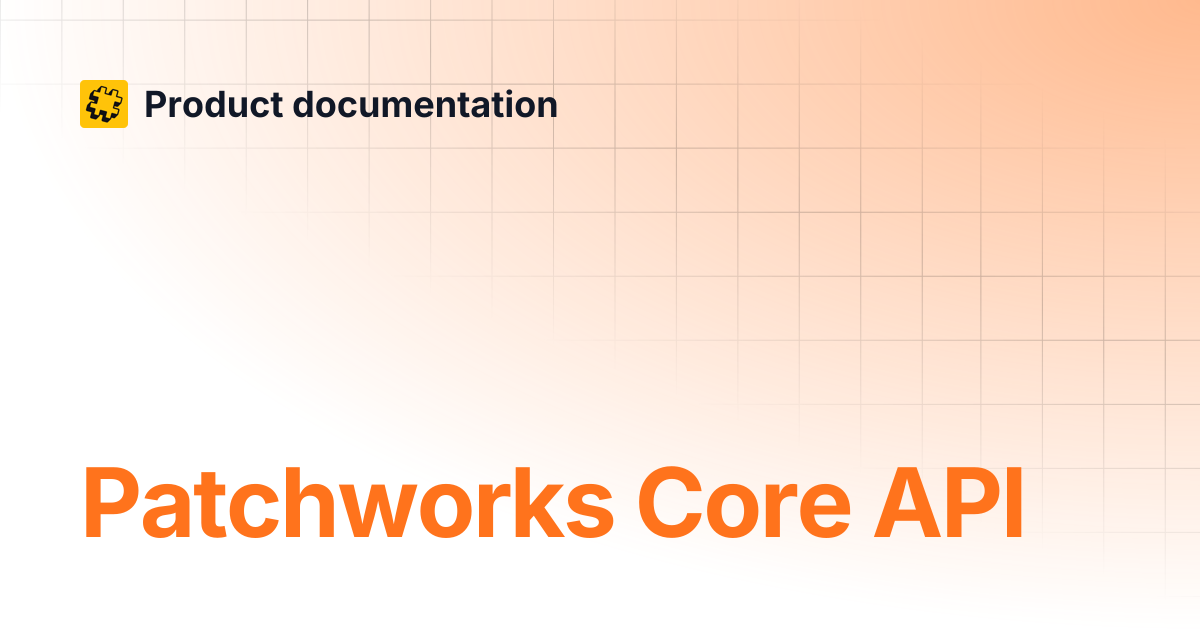 Patchworks Core API | Product documentation