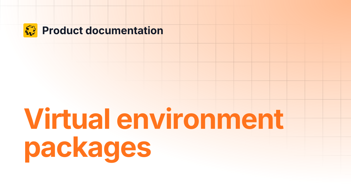 Virtual environment packages | Product documentation