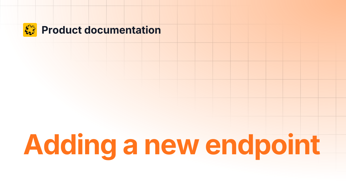 Adding a new endpoint | Product documentation
